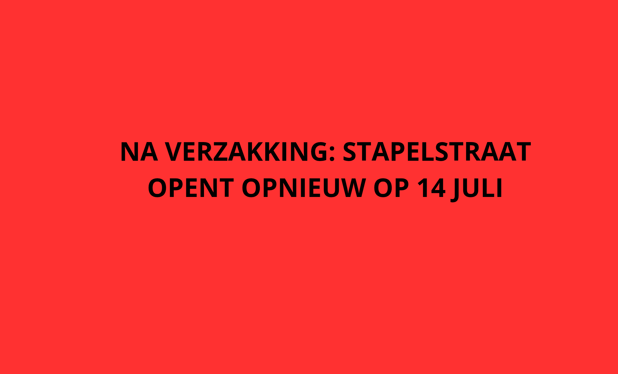 Stapelstraat opent maandag 14 juli opnieuw voor verkeer Verzakking wordt dit weekend hersteld