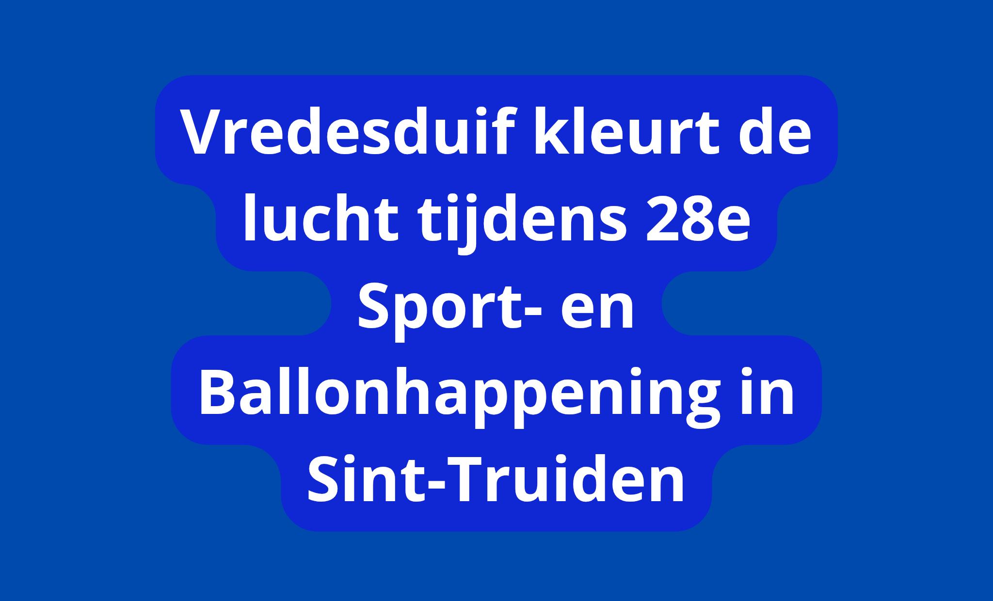 Primeurs op de 28ste Sport- en Ballonhappeningextra grote heteluchtballon, hindernisparcours en vredesboodschap
