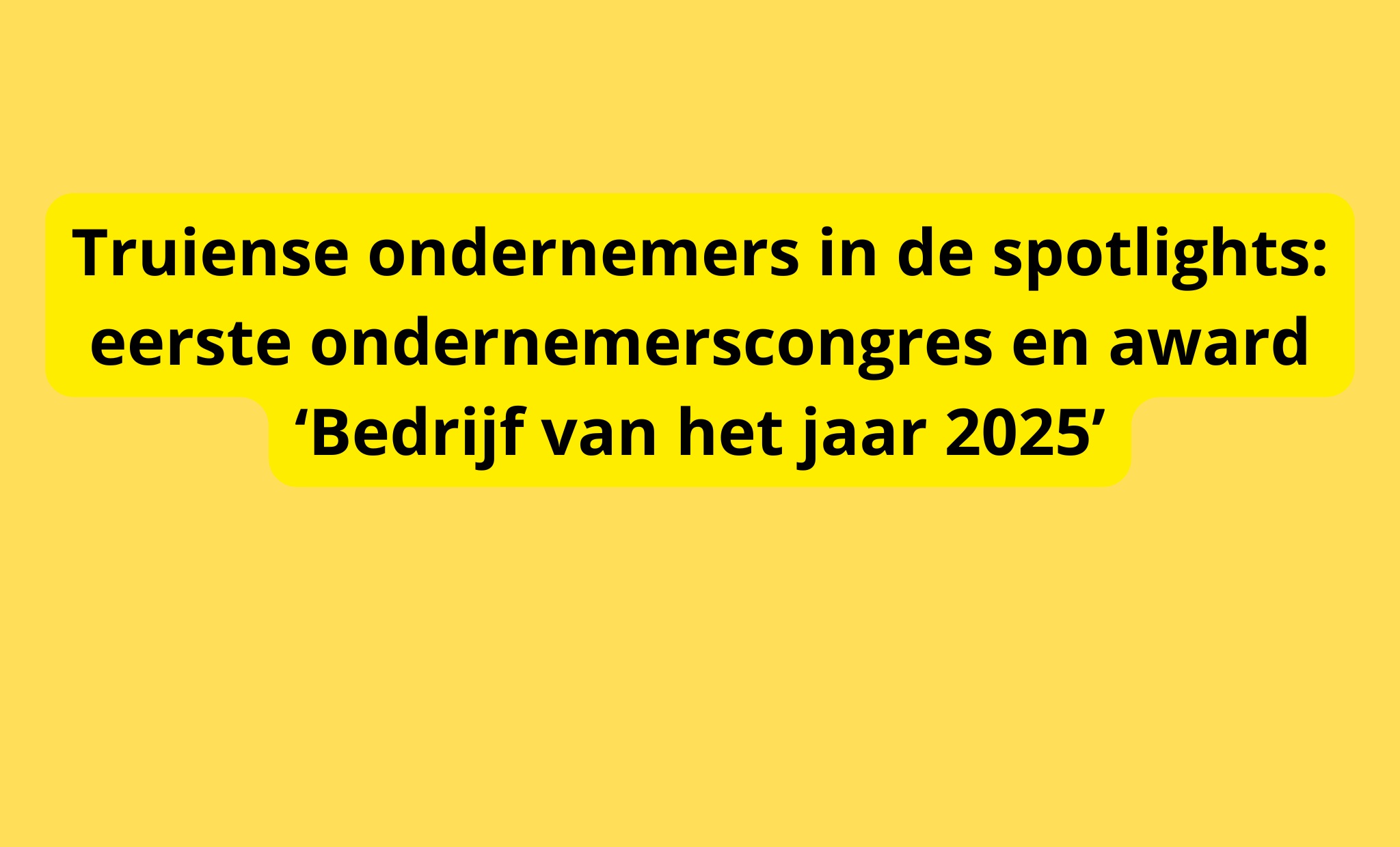Sint-Truiden lanceert eerste ondernemerscongres met uitreiking van de Truiense ondernemersaward